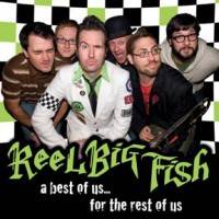 Reel Big Fish : A Best of Us for the Rest of Us
